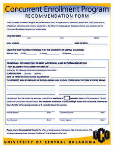 Concurrent Enrollment Program R ec o m m e n d at i o n F o r m This Concurrent Enrollment Program Recommendation Form, an application for admission, National ACT/SAT scores and an official high school transcript must be