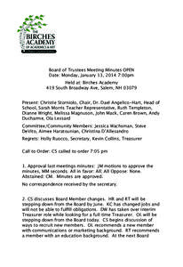 Board of Trustees Meeting Minutes OPEN Date: Monday, January 13, 2014 7:00pm Held at: Birches Academy 419 South Broadway Ave, Salem, NH[removed]Present: Christie Storniolo, Chair, Dr. Dael Angelico-Hart, Head of School, Sa