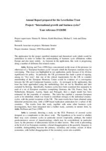 Annual Report prepared for the Leverhulme Trust Project: “International growth and business cycles” Your reference F/120/BE Project supervisors: Denise R. Osborn, Keith Blackburn, Michael J. Artis and Elena Andreou R