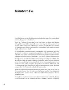 Tribute to Evi  Every field has an avatar who defines and embodies that space. For system administration, that person is Evi Nemeth. This is the 5th edition of a book that Evi led as an author for almost three decades. A