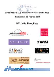 Swiss Masters Cup Riesenslalom Swiss-Ski Nr[removed]Zweisimmen 23. Februar 2014 Offizielle Rangliste  Swiss Masters Cup