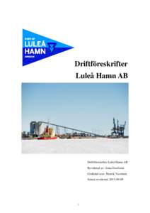 Driftföreskrifter Luleå Hamn AB Driftföreskrifter Luleå Hamn AB Reviderad av: Anna Josefsson Godkänd utav: Henrik Vuorinen