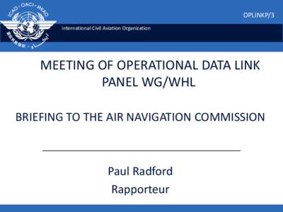 OPLINKP/3 International Civil Aviation Organization MEETING OF OPERATIONAL DATA LINK PANEL WG/WHL BRIEFING TO THE AIR NAVIGATION COMMISSION
