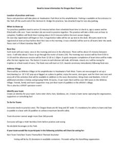 Need to know information for Dragon Boat Teams! Location of practices and races Races and practices will take place at Headwaters Park West at the amphitheater. Parking is available at the entrance to the Park off the so