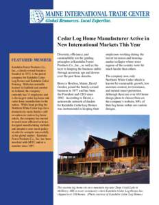 Cedar Log Home Manufacturer Active in New International Markets This Year FEATURED MEMBER Katahdin Forest Products Co., Inc., a family-owned business founded in 1973, is the parent