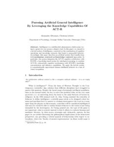 Pursuing Artificial General Intelligence By Leveraging the Knowledge Capabilities Of ACT-R Alessandro Oltramari, Christian Lebiere Department of Psychology, Carnegie Mellon University, Pittsburgh (USA)