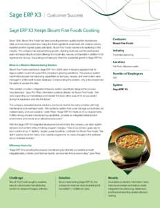 Sage ERP X3  I Customer Success Sage ERP X3 Keeps Blount Fine Foods Cooking Since 1946, Blount Fine Foods has been providing premium-quality food for food service,