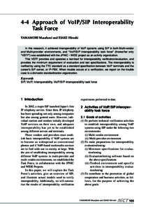 4-4 Approach of VoIP/SIP Interoperability Task Force YAMAMORI Masafumi and ESAKI Hiroshi In this research, it achieved interoperability of VoIP systems using SIP in both Multi-vendor and Multi-provider environments, and 