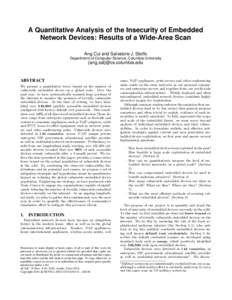 A Quantitative Analysis of the Insecurity of Embedded Network Devices: Results of a Wide-Area Scan Ang Cui and Salvatore J. Stolfo Department of Computer Science, Columbia University  {ang,sal}@cs.columbia.edu