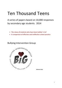 Ten Thousand Teens A series of papers based on 10,000 responses by secondary age students. 2014  The views of students who have been bullied ‘a lot’  A comparison of effective and ineffective school practice