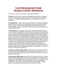 Land Development Code Section[removed]: Definitions Certain terms, as used in this Article, have a specific meaning. A. Buffer. A strip of land, including any specified type and amount of planting which may be required to