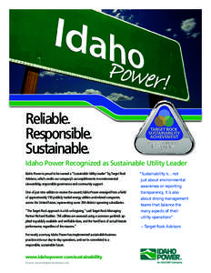 Power! Reliable. Responsible. Sustainable. Idaho Power Recognized as Sustainable Utility Leader Idaho Power is proud to be named a “Sustainable Utility Leader” by Target Rock