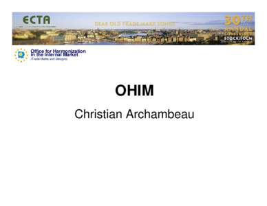 Office for Harmonization in the Internal Market (Trade Marks and Designs) OHIM Christian Archambeau