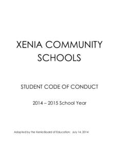 XENIA COMMUNITY SCHOOLS STUDENT CODE OF CONDUCT 2014 – 2015 School Year  Adopted by the Xenia Board of Education: July 14, 2014