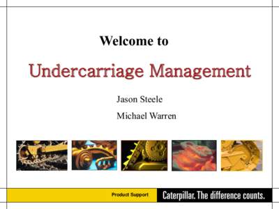 Welcome to  Undercarriage Management Jason Steele Michael Warren