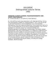 JOI/USSAC Distinguished Lecturer Series 1992 CENOZOIC CLIMATE CHANGE: PALEOCEANOGRAPHY AND EVENT STRATIGRAPHY Dr. James Kennett, U. of California, Santa Barbara