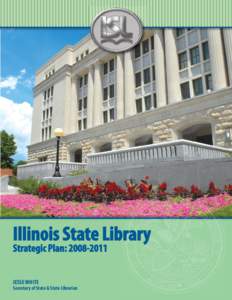 Illinois State Library  Strategic Plan: [removed]JESSE WHITE  Secretary of State & State Librarian