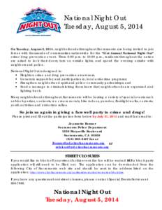 National Night Out Tuesday, August 5, 2014 On Tuesday, August 5, 2014, neighborhoods throughout Sacramento are being invited to join forces with thousands of communities nationwide for the “31st Annual National Night O