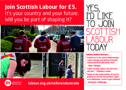 Join Scottish Labour for £5.  It’s your country and your future. Will you be part of shaping it?  YES,