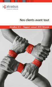 Nos clients avant tout Atradius N.V. – Rapport annuel 2010 Résumé Chiffres clés des quatre derniers exercices Atradius N.V.