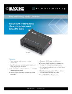 Pure Networking™ Media Converters  Rackmount or standalone, these converters won’t break the bank!
