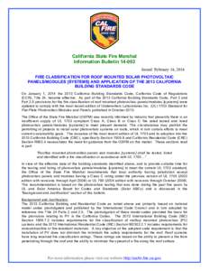 California State Fire Marshal Information Bulletin[removed]Issued: February 14, 2014 FIRE CLASSIFICATION FOR ROOF MOUNTED SOLAR PHOTOVOLTAIC PANELS/MODULES [SYSTEMS] AND APPLICATION OF THE 2013 CALIFORNIA BUILDING STANDAR