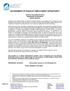 GOVERNMENT OF NUNAVUT EMPLOYMENT OPPORTUNITY Director Corporate Services Department of Education Iqaluit, Nunavut Reporting to the Deputy Minister, the Director, Corporate Services is accountable for the management of th