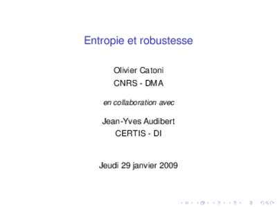 Entropie et robustesse Olivier Catoni CNRS - DMA en collaboration avec  Jean-Yves Audibert
