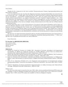 Letters to the Editor  Dear Editor, Thanks for the comments in the letter entitled “Normocalcaemic Primary Hyperparathyroidism and Renal Stone Formers”. I was very impressed by the way that the diagnosis of primary h