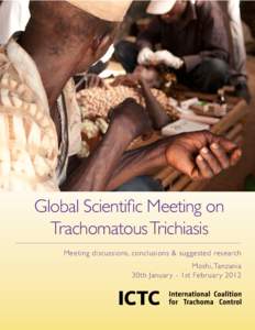 Global Scientific Meeting on Trachomatous Trichiasis Meeting discussions, conclusions & suggested research Moshi, Tanzania 30th Januar y - 1st Februar y 2012