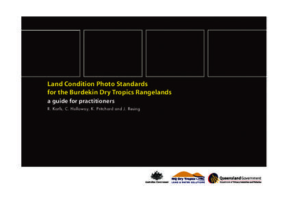 Land Condition Photo Standards for the Burdekin Dry Tropics Rangelands a guide for practitioners R. Karfs, C. Holloway, K. Pritchard and J. Resing  PR09-4198