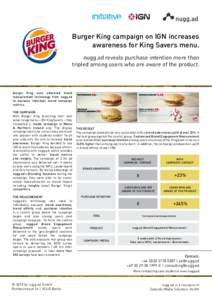 Burger King campaign on IGN increases awareness for King Savers menu. nugg.ad reveals purchase intention more than tripled among users who are aware of the product.  Burger King uses advanced brand