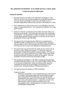 The ‘patchwork privatisation’ of our health service: a users’ guide A report by Keep Our NHS Public Executive summary •  The government is carrying out the ‘patchwork privatisation’ of the