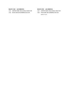ROUTE 5 AM - LOS ARROYOS 7:42 COPPER POINT DR & CHOLLA CREST DR 7:44 DUSK VIEW DR & EMERALD KEY DR ROUTE 5 PM - LOS ARROYOS 3:47 COPPER POINT DR & CHOLLA CREST DR