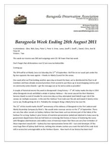 Baragoola Week Ending 28th August 2011 In attendance: Glen, Nick, Gary, Peter C, Peter H, Ernie, Lance, Geoff E, Geoff L, Daniel, Chris, Axel & Peter M Visitors: Two This week our income was $40 and outgoings were $0. Bi