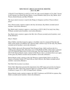 MINUTES OF A REGULAR COUNCIL MEETING JULY 16, 2007 A Regular Council Meeting was held at 5:30 P. M. in the council chambers of City Hall. Present for the meeting were Mayor Reuben Shelley, Council Members John Glover, Ra