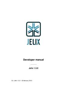 Developer manual  Jelix[removed]Ed. Jelix[removed]february 2013