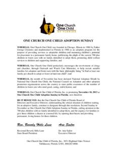 ONE CHURCH ONE CHILD ADOPTION SUNDAY WHEREAS, One Church One Child was founded in Chicago, Illinois in 1980 by Father George Clements and implemented in Florida in 1988 as an adoption program for the purpose of providing