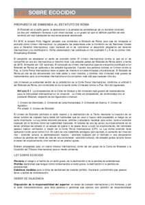 LEY SOBRE ECOCIDIO PROPUESTA DE ENMIENDA AL ESTATUTO DE ROMA El Ecocidio es el daño grave, la destrucción o la pérdida de ecosistemas de un territorio concreto, ya sea por mediación humana o por otras causas, a un gr