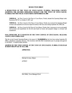 RESOLUTION[removed]A RESOLUTION OF THE TOWN OF CINCO BAYOU, FLORIDA, OKALOOSA COUNTY, ADOPTING THE REVISED OPERATING BUDGET FOR THE TOWN OF CINCO BAYOU, FLORIDA FOR THE FISCAL YEAR ENDING SEPTEMBER 30, 2008 WHEREAS, the 