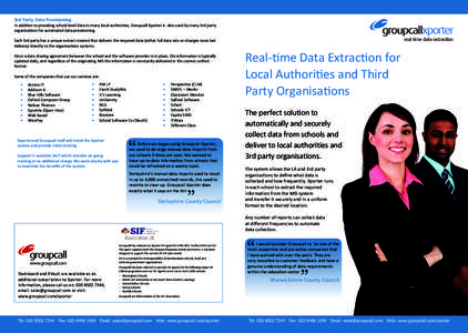 3rd Party Data Provisioning  In addi/on to providing school level data to many local authori/es, Groupcall Xporter is also used by many 3rd party organisa/ons for automated data provisioning. Each 3rd party has a unique 