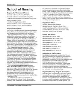 418 Nursing  School of Nursing Degrees, Certificates and Awards Associate in Science: Nursing (RN/ADN) Associate in Science: Vocational Nursing (VN)