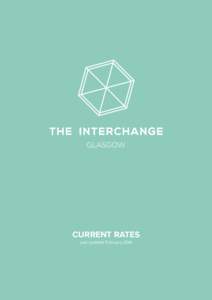 CURRENT RATES Last updated February 2016 THE INTERCHANGE The Interchange is a coworking space with venues in London and Glasgow.