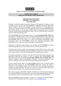 Office for Democratic Institutions and Human Rights INFORMATION SHEET REQUEST FOR SHORT-TERM OBSERVERS PRESIDENTIAL ELECTION REPUBLIC OF TAJIKISTAN 6 November 2013