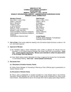 MINUTES OF THE CONNECTICUT AIRPORT AUTHORITY BOARD MEETING MONDAY, JANUARY 11, 2016, 1:00 P.M. BRADLEY INTERNATIONAL AIRPORT – ADMINISTRATION CONFERENCE ROOM WINDSOR LOCKS, CONNECTICUT