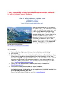 2 tours are available to Quilt Canada Lethbridge attendees. See below for a description of each of the tours: Tour of Waterton Lakes National Park Friday June 5, 2015 8:30 AM to 4:00 PM Cost: $125(includes applicable tax