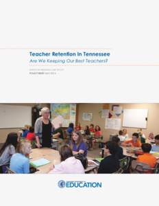 Teacher Retention in Tennessee Are We Keeping Our Best Teachers? OFFICE OF RESEARCH AND POLICY POLICY BRIEF MAY 2014