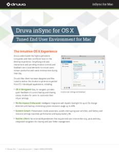 inSync for Mac  Druva inSync for OS X Tuned End User Environment for Mac The Intuitive OS X Experience Druva understands the high expectations