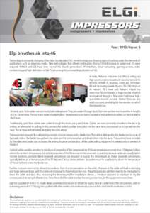 TM  Year: Issue: 5 Elgi breathes air into 4G Technology is constantly changing. After close to a decade of 3G, the technology was showing signs of cracking under the demands of