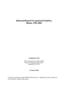Railroad-Related Occupational Fatalities, Illinois, [removed]A publication of the Illinois Department of Public Health Division of Epidemiologic Studies